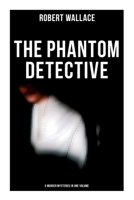The Phantom Detective: 5 Murder Mysteries in One Volume 8027278740 Book Cover