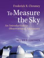 To Measure the Sky: An Introduction to Observational Astronomy 0521747686 Book Cover