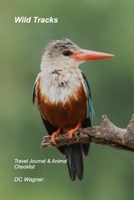 Wild Tracks: Travel Journal & Animal Checklist B0GTQ3M82S Book Cover