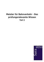 Meister Fur Bahnverkehr - Das Prufungsrelevante Wissen 3864712718 Book Cover
