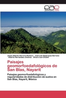 Paisajes geomorfoedafológicos de San Blas, Nayarit: Paisajes geomorfoedafológicos y regularidades de distribución de suelos en San Blas, Nayarit, México 6200368813 Book Cover
