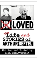 Un-Loved: The Life and Stories of Arthur Seftel: The Life and Stories of Arthur Seftel B0CP7KR7ZB Book Cover