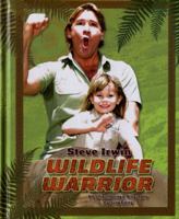 Steve Irwin: Wildlife Warrior: An Unauthorized Biography 0843126795 Book Cover