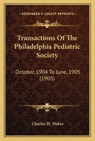 Transactions Of The Philadelphia Pediatric Society: October, 1904 To June, 1905 1437355498 Book Cover