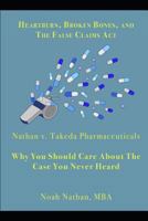 Heartburn, Broken Bones, and the False Claims Act: Nathan v. Takeda Pharmaceuticals - Why You Should Care About the Case You Never Heard 1790718759 Book Cover