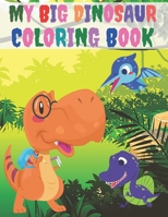 My Big Dinosaur Coloring Book: Fun World Series Coloring Book with 50 Adorable Dinosaurs Pages for Kids ages 2-5 B08KRBBHNP Book Cover