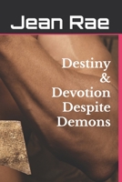 Destiny & Devotion Despite Demons B0DWJ5FLJG Book Cover
