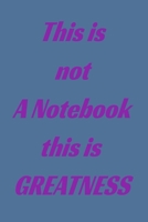 This is not a notebook this is Greatness: Lined Notebook 6x9 inches 1660497078 Book Cover