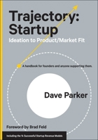 Trajectory: Startup: Ideation to Product/Market Fit―A Handbook for Founders and Anyone Supporting Them 195329507X Book Cover