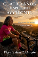 Cuatro años después del accidente: El placer de rodar a mi manera (Vivir y levantarse sobre dos ruedas) (Spanish Edition) B0H28GTGYF Book Cover