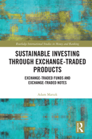 Sustainable Investing Through Exchange-Traded Products: Exchange-Traded Funds and Exchange-Traded Notes (Routledge International Studies in Money and Banking) 1032749474 Book Cover