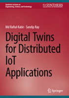 Digital Twins for Distributed IoT Applications (Synthesis Lectures on Engineering, Science, and Technology) 3032189373 Book Cover