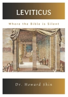 LEVITICUS: WHERE THE BIBLE IS SILENT B0FF91HC5W Book Cover