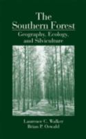 The Southern Forest: Geography, Ecology, and Silviculture 0849313074 Book Cover
