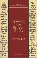 Opening the Prayer Book (New Church's Teaching Series, V. 7)