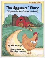 The Eggsters' Story: (Why the Chicken Crossed the Road) (Harvey, Ken, Life in the 'fridge.) 1930093179 Book Cover