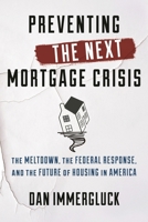 Preventing the Next Mortgage Crisis: The Meltdown, the Federal Response, and the Future of Housing in America 1442253134 Book Cover