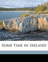 Some Time in Ireland. A recollection. [The preface signed: M. L. C.] 1241094721 Book Cover