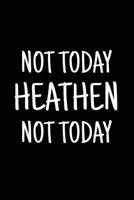 Not Today Heathen Not Today: Blank Lined Journal Notebook 1710218274 Book Cover