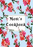 Mom's Cookbook: Blank Recipes Book , My Recipes & Notes, Recipe Journal, My Favorite Recipes Cookbook 1982030216 Book Cover