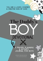 The Daddy's Boy Devotional : A Prayer, Planning, and Activity Journal for Boys 1953000010 Book Cover