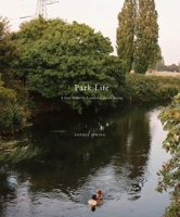 Parklife: A Love Letter to London's Green Spaces 1910566993 Book Cover