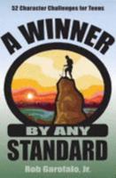 A Winner by Any Standard: 52 Character Challenges for Teens 0974035661 Book Cover