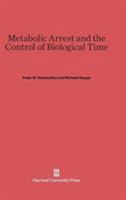 Metabolic Arrest and the Control of Biological Time 0674184572 Book Cover