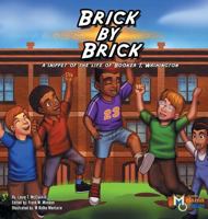 Brick by Brick: A Snippet of the Life of Booker T. Washington 1626769079 Book Cover