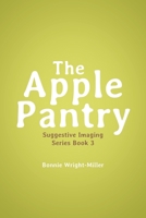 The Apple Pantry: Suggestive Imaging Series Book 3 1662404786 Book Cover