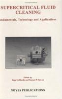 Supercritical Fluid Cleaning: Fundamentals, Technology, and Applications (Materials Science and Process Technology Series) 0815514166 Book Cover
