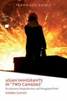 Asian Immigrants in "Two Canadas": Racialization, Marginalization and Deregulated Work 1552664791 Book Cover