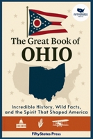 THE GREAT BOOK OF OHIO: Incredible History, Wild Facts, and the Spirit That Shaped America B0GGHX7R6K Book Cover