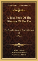 A Text Book Of The Diseases Of The Ear: For Students And Practitioners V1 116725239X Book Cover