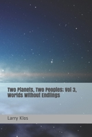 Two Planets, Two Peoples: Vol 3, Worlds Without Endlings 1087026512 Book Cover