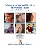 Managing Care and Services After Brain Injury: A Workbook for Families and Caregivers 1931117551 Book Cover