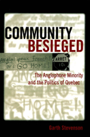 Community Besieged: The Anglophone Minority and the Politics of Quebec 0773518398 Book Cover