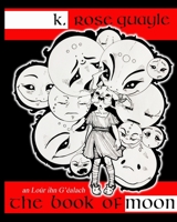 The Book of Moon: an Loúr ihn G’éalach 0578565986 Book Cover