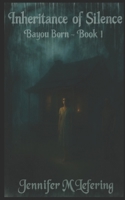 Inheritance of Silence: Bayou Born Book 1 B0FK3XY8FG Book Cover