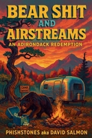 Bearshit and Airstreams: An Adirondack Redemption (1) B0FCTH6P4B Book Cover