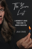 The Burn List: A Memoir of Abuse from Home to Higher Education B0FZXPTX9N Book Cover