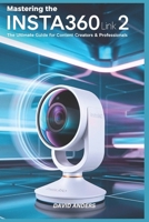 Mastering the Insta360 Link 2: The Ultimate Guide for Content Creators and Professionals B0DZ166TVX Book Cover