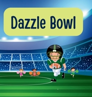 Dazzle Bowl: The 1st Half All Stars of Football B0CWC866W4 Book Cover