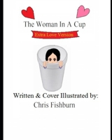 Woman in a Cup (Extra Love Version) B09GTCKSYM Book Cover