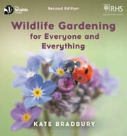 Wildlife Gardening For Everyone and Everything: Second edition 1399422677 Book Cover