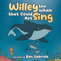 Willey the Whale that Could Not Sing B0DSHJ2X26 Book Cover
