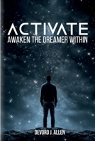 Activate: Awaken the Dreamer Within 1970288590 Book Cover