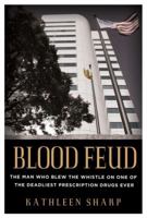 Blood Feud: The Man Who Blew the Whistle on One of the Deadliest Prescription Drugs Ever B00CVDNRD6 Book Cover