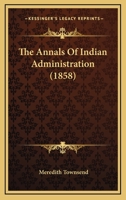 The Annals Of Indian Administration 0548746117 Book Cover