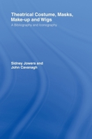 Theatrical Costume, Masks, Make-Up and Wigs: A Bibliography and Iconography (The Motley Bibliographies, 4) 0415247748 Book Cover